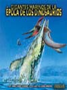 Gigantes marinos de la época de los dinosaurios (Sea Giants of Dinosaur Time)